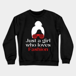 I’m just a girl who loves fashion Crewneck Sweatshirt